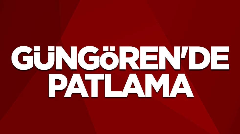 Güngören'de patlama
