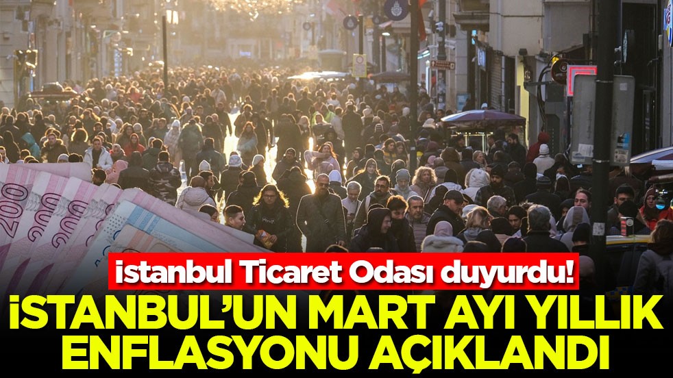 İstanbul’un Mart ayı yıllık enflasyonu açıklandı