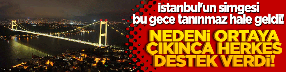 İstanbul'un simgesi bu gece tanınmaz hale geldi! Nedeni ortaya çıkınca herkes destek verdi!