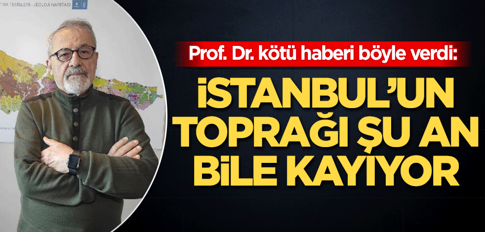 İstanbul’un toprağı kayıyor! Depremin etkisi 5 kat olacak
