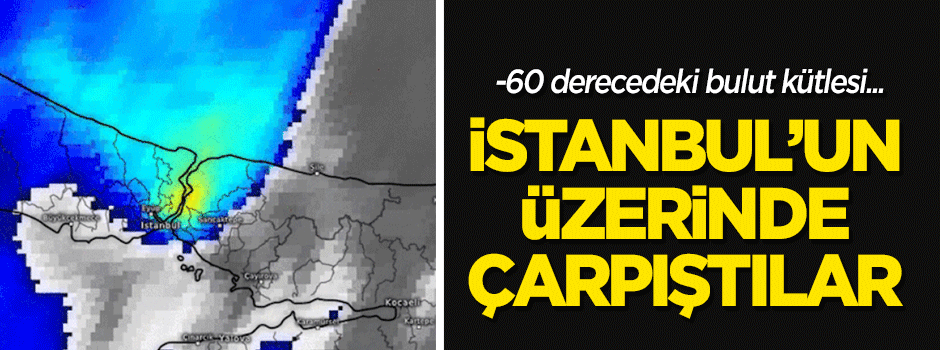 İstanbul'un üzerinde çarpıştılar!