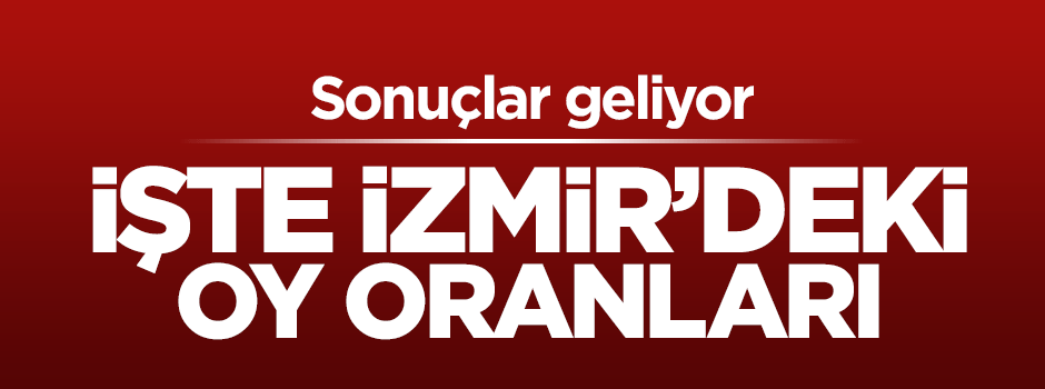 İşte 1 Kasım İzmir seçim sonuçları