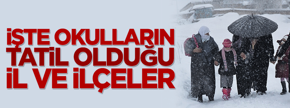 İşte 10 Şubat'ta okulların tatil olduğu il ve ilçeler