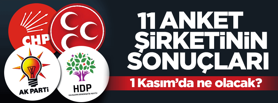 İşte 11 anketin şirketinin 1 Kasım sonucu