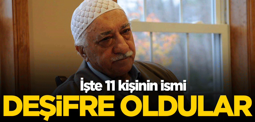 İşte 11 kişinin ismi! Deşifre oldular