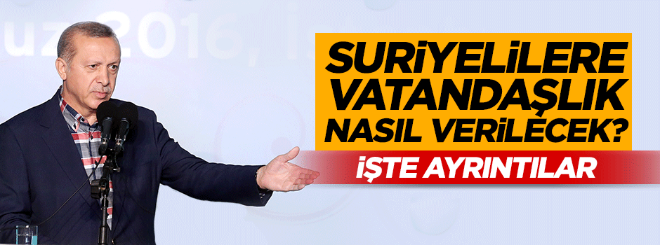 İşte 2 milyon 746 bin Suriyeliye vatandaşlığın ayrıntıları
