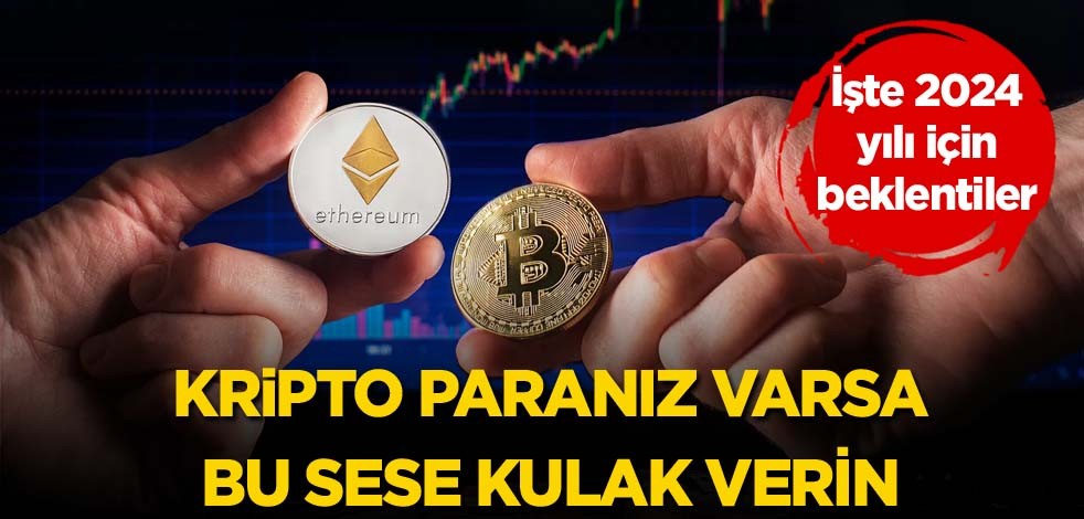 İşte 2024 yılı için beklentiler! Kripto paranız varsa bu sese kulak verin