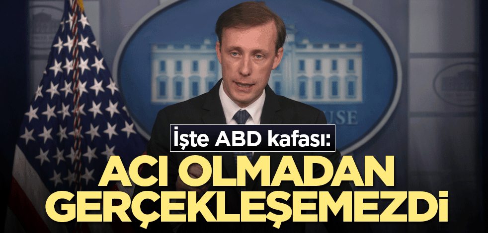 İşte ABD kafası! 'Acı olmadan gerçekleşemezdi'