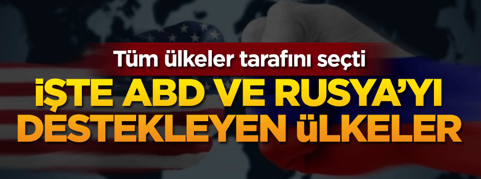 İşte ABD ve Rusya'yı destekleyen ülkeler