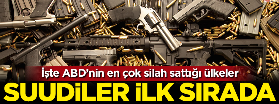 İşte ABD'nin en çok silah sattığı ülkeler