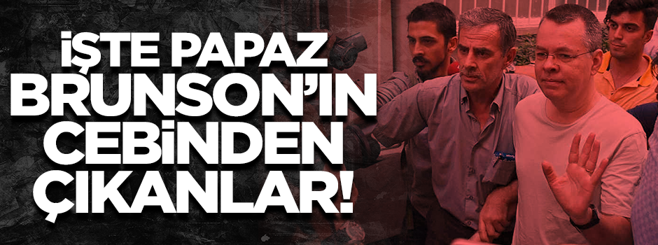İşte ABD'nin peşine düştüğü rahip Brunson'ın cebinden çıkanlar