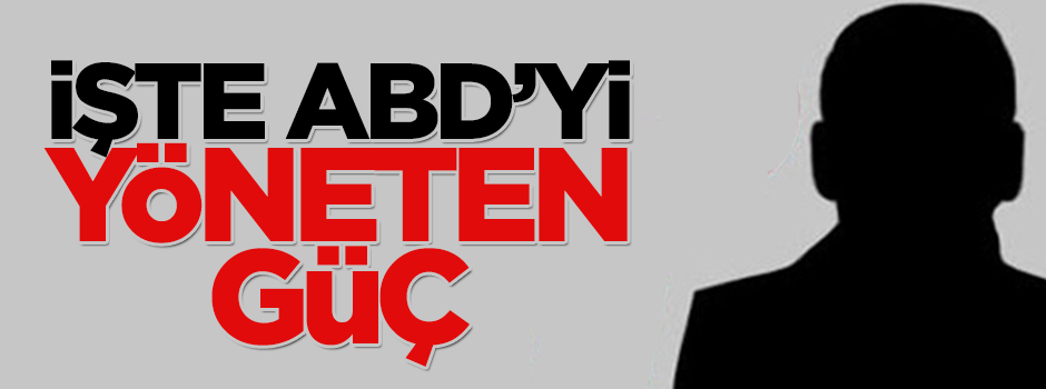 İşte ABD'yi yöneten güç