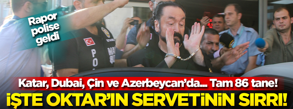 İşte Adnan Oktar'ın servetinin kaynağı! Tam 86 tane...