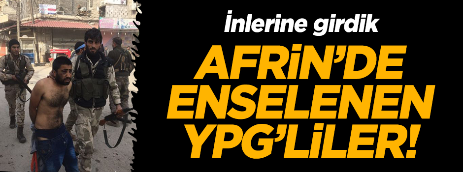 YPG'li teröristler Afrin'de tek tek enseleniyor!