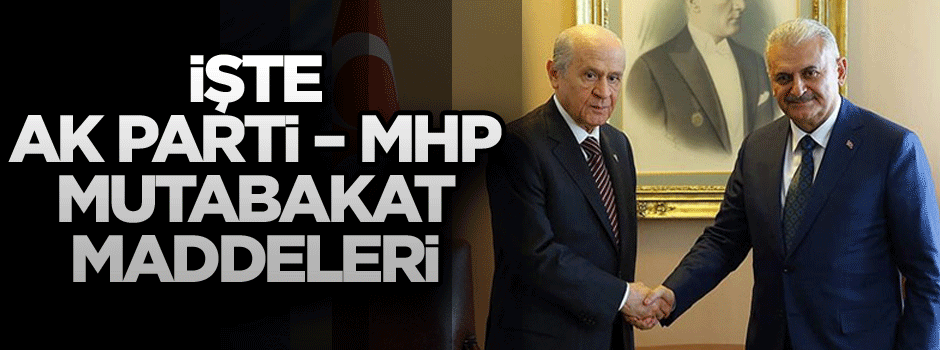 İşte AK Parti - MHP mutabakat maddeleri