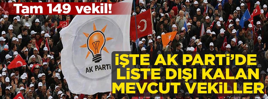 İşte AK Parti'de aday gösterilmeyen mevcut vekiller