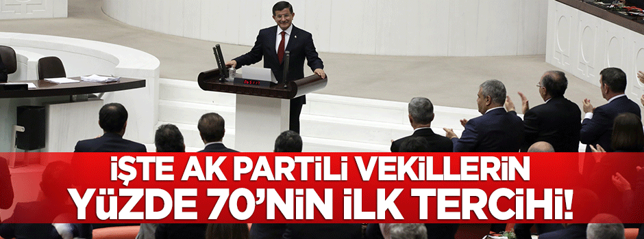 İşte AK Partili vekillerin yüzde 70'nin ilk tercihi