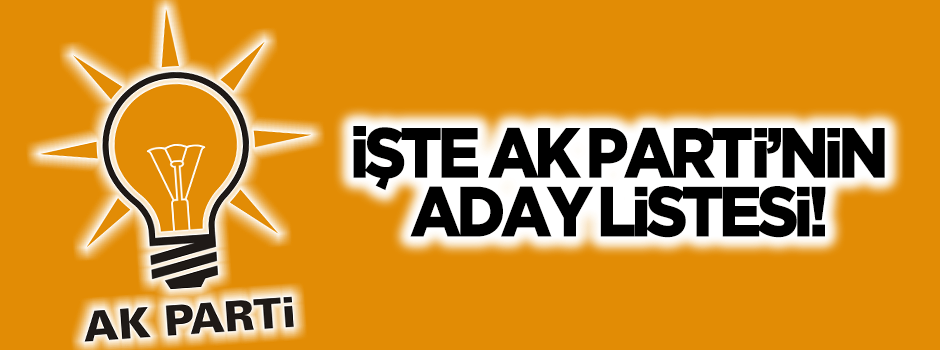 İşte Ak Parti'nin aday listesi!
