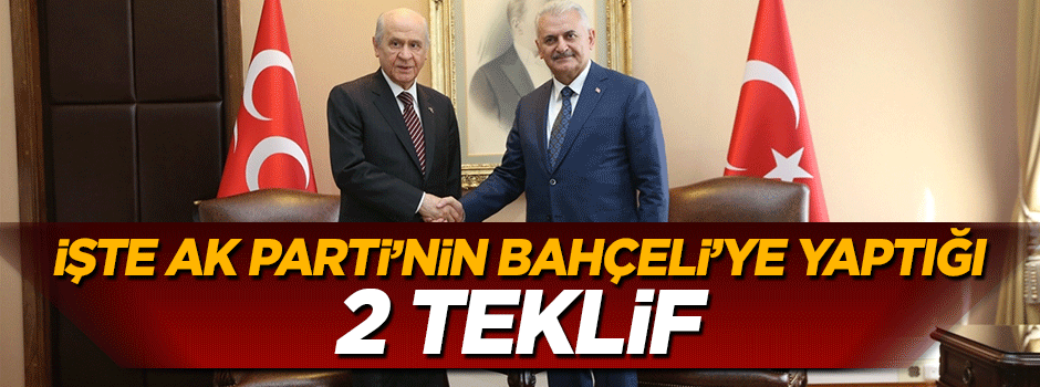 İşte AK Parti'nin Bahçeli'ye sunduğu 2 teklif