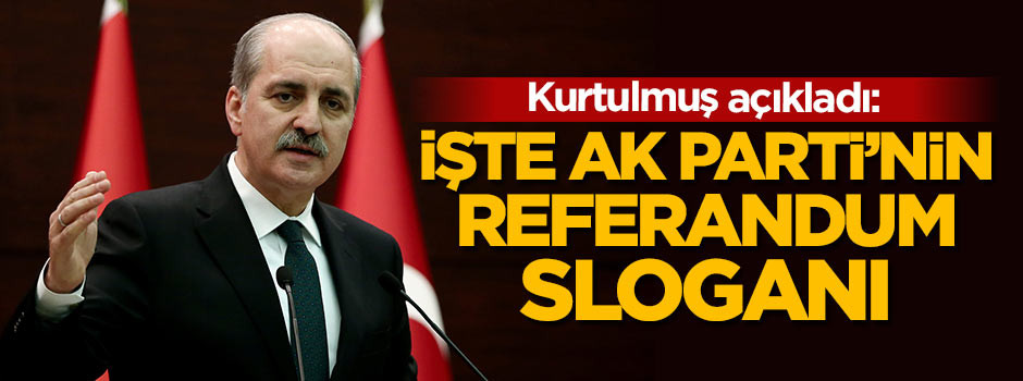 işte AK Parti'nin referandum sloganı