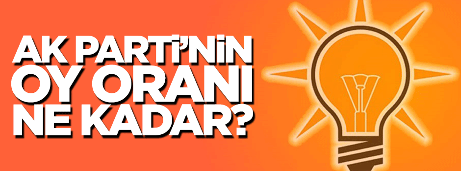 İşte AK Parti'nin son oy oranı