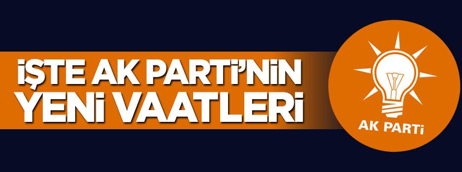 İşte AK Parti'nin yeni ekonomik vaatleri
