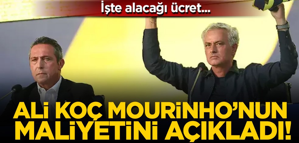 İşte alacağı ücret! Ali Koç Mourinho'nun maliyetini açıkladı