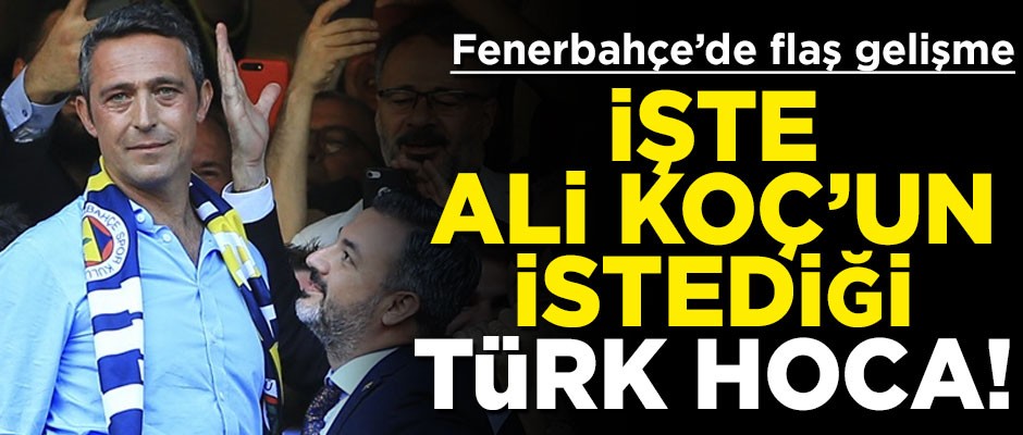 İşte Ali Koç'un Fenerbahçe'ye getirmek istediği Türk hoca!