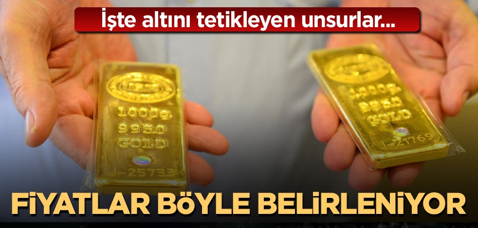 İşte altını tetikleyen unsurlar! Fiyatlar böyle belirleniyor