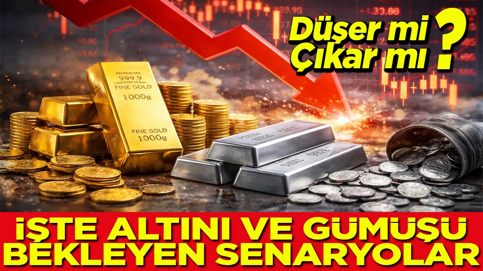 İşte altını ve gümüşü bekleyen senaryolar