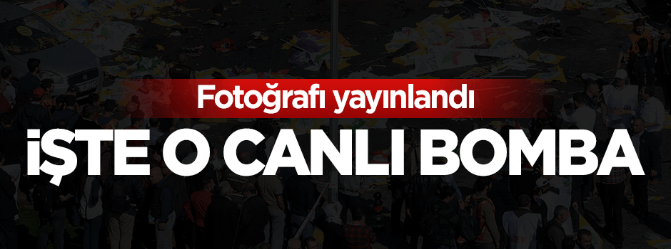 İşte Ankara saldırısındaki ikinci canlı bomba