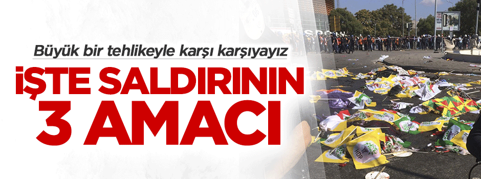 İşte Ankara saldırısının 3 amacı