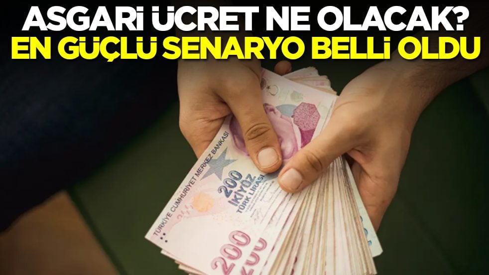 İşte asgari ücrete yapılacak zam: En güçlü senaryo belli oldu