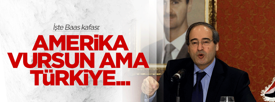 İşte Baas kafası: ABD vursun ama Türkiye girmesin!