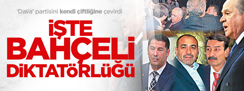 İste Bahçeli DİKTATÖRLÜĞÜ