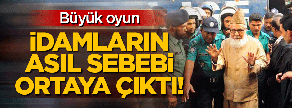 İşte Bangladeş'teki idamların asıl sebebi!