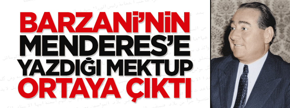 İşte Barzani'nin Adnan Menderes'e gönderdiği mektup 