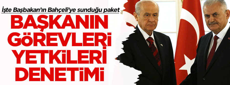 İşte Başbakan’ın Bahçeli’ye sunduğu paket: Başkanın Görevleri, Yetkileri, Denetimi…