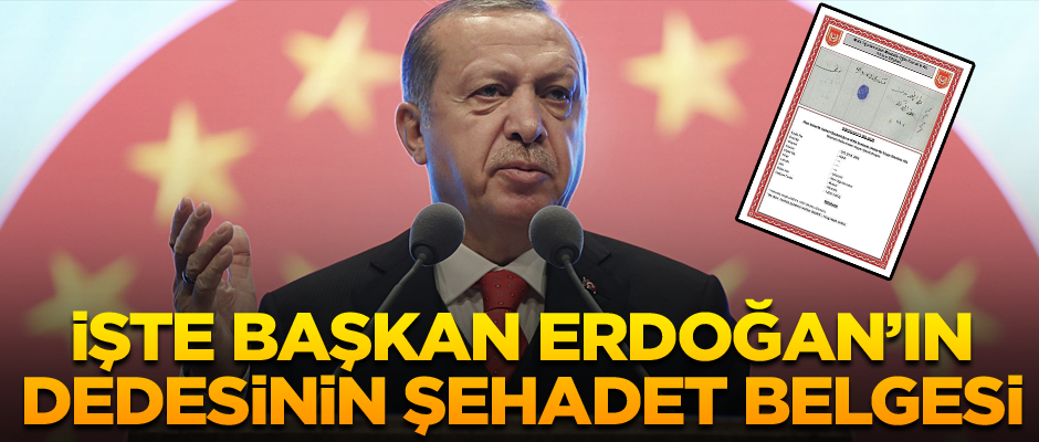 İşte Başkan Erdoğan’ın dedesinin şehadet belgesi