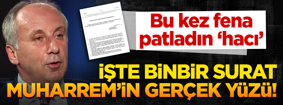 Binbir surat Muharrem'in gerçek yüzü ortaya çıktı!