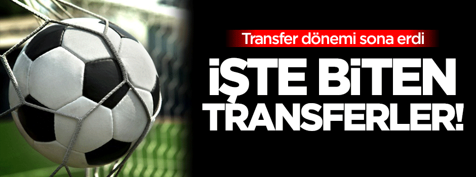 İşte Süper Lig'de biten transferler!