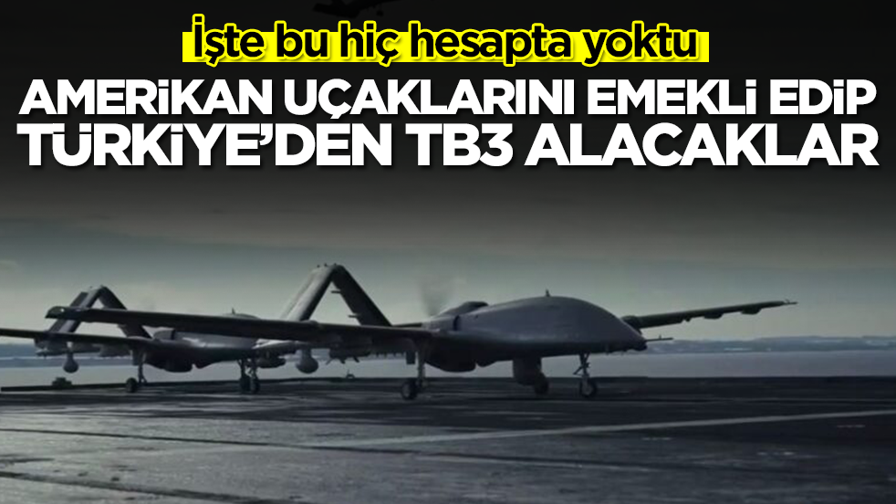 İşte bu hiç hesapta yoktu: Amerikan uçaklarını emekli edip Türkiye’den Bayraktar TB3 SİHA alacaklar