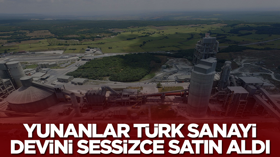 İşte bu hiç hesapta yoktu: Yunanlar, Türk sanayi devini sessiz sedasız satın aldı