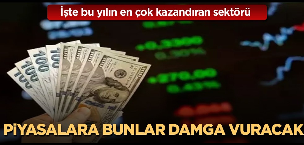 İşte bu yılın en çok kazandıran sektörü! Piyasalara bunlar damga vuracak