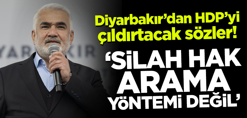 İşte bu yüzden HÜDA PAR'a karşılar! Yapıcıoğlu: Silah hak arama yöntemi değildir!