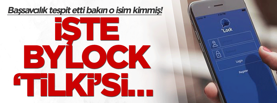 İşte ByLock ‘Tilki’si… Başsavcılık tespit etti bakın o isim kimmiş!