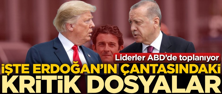İşte çantadaki dosyalar! Başkan Erdoğan ABD'ye gidiyor