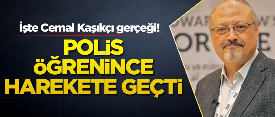 İşte Cemal Kaşıkçı gerçeği! Polis hemen harekete geçti