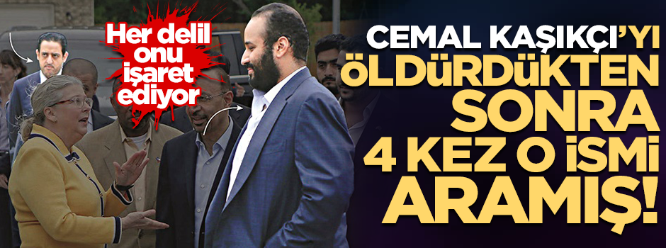 Kaşıkçı'yı katlettikten sonra 4 kez Selman'ın Ofis Müdürünü aramışlar!