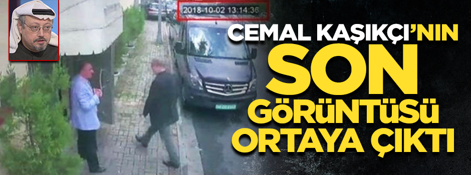 İşte Cemal Kaşıkçı'nın son görüntüsü!